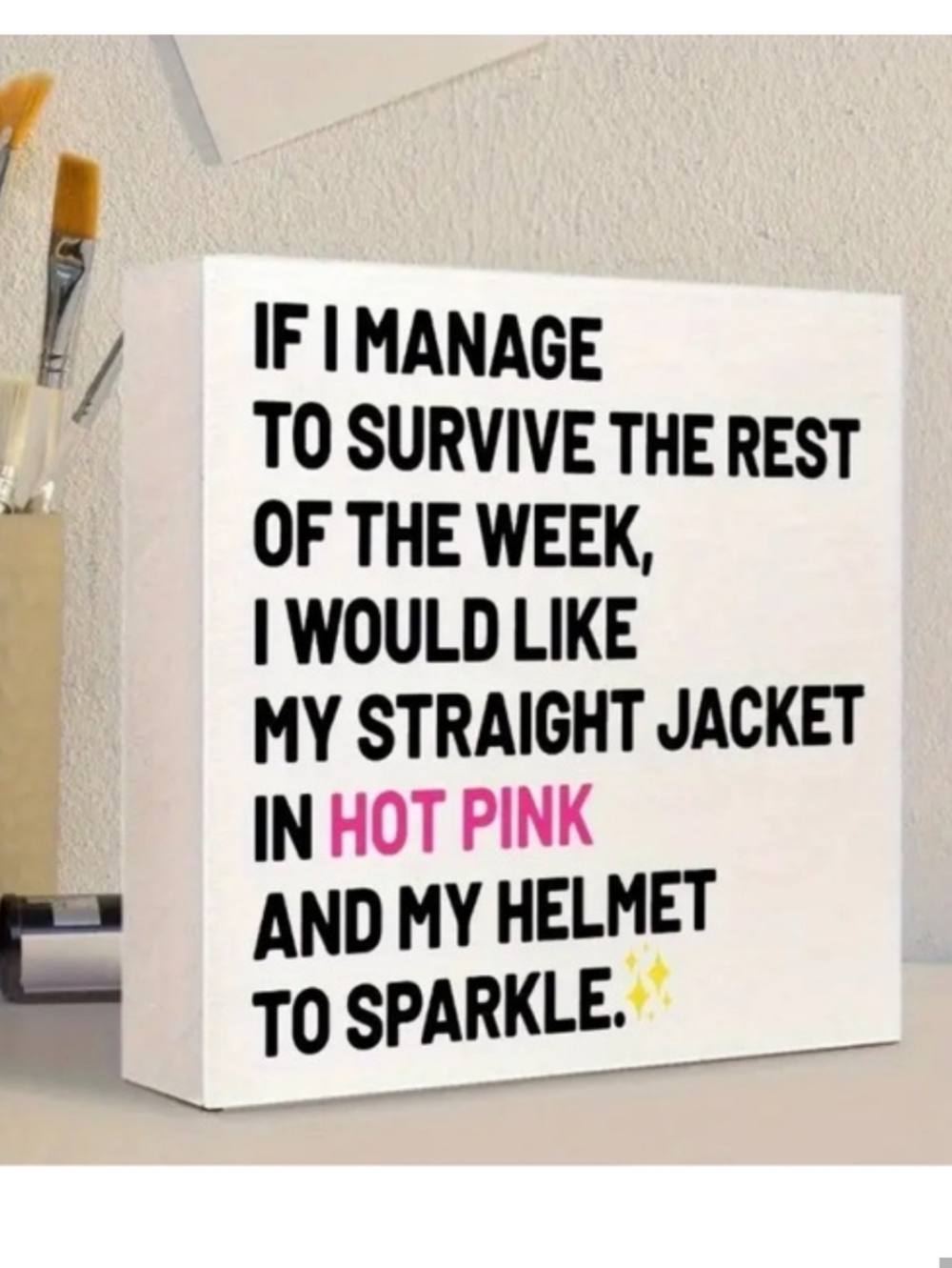 If I Manage To Survive The Rest Of The Week Wooden Sign